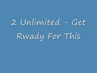 2 Unlimited - Get Ready For This